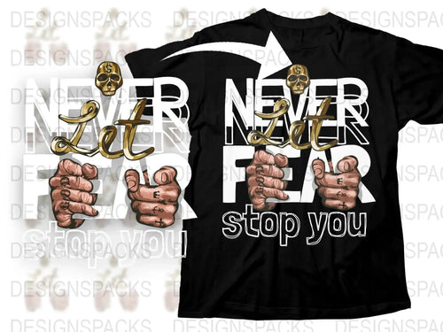 Motivational Skull Never Let Fear Stop You Png Digital Download