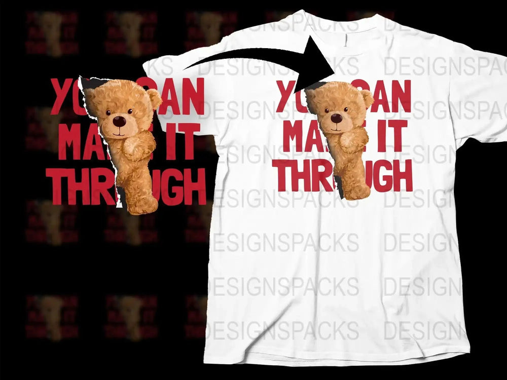 Motivational Teddy Bear You Can Make It Through Png Digital Download