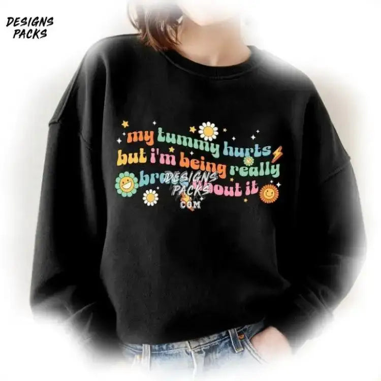 My Tummy Hurts But I’m Being Really Brave About It Ache Survivor Png Design