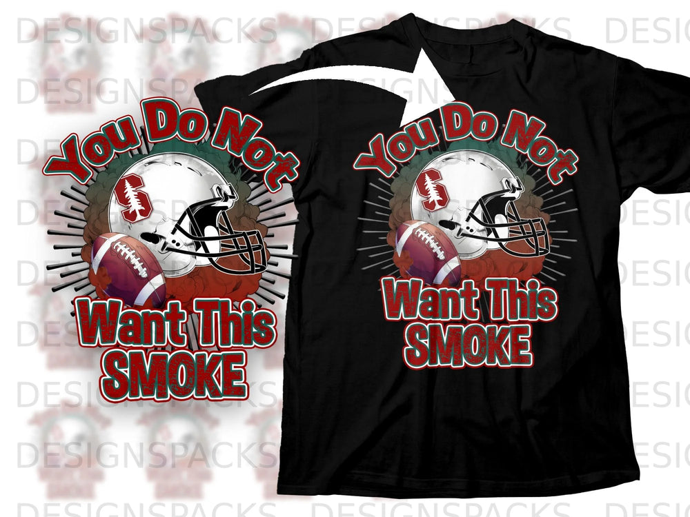Black t-shirt with a football helmet and text "You Do Not Want This Smoke."