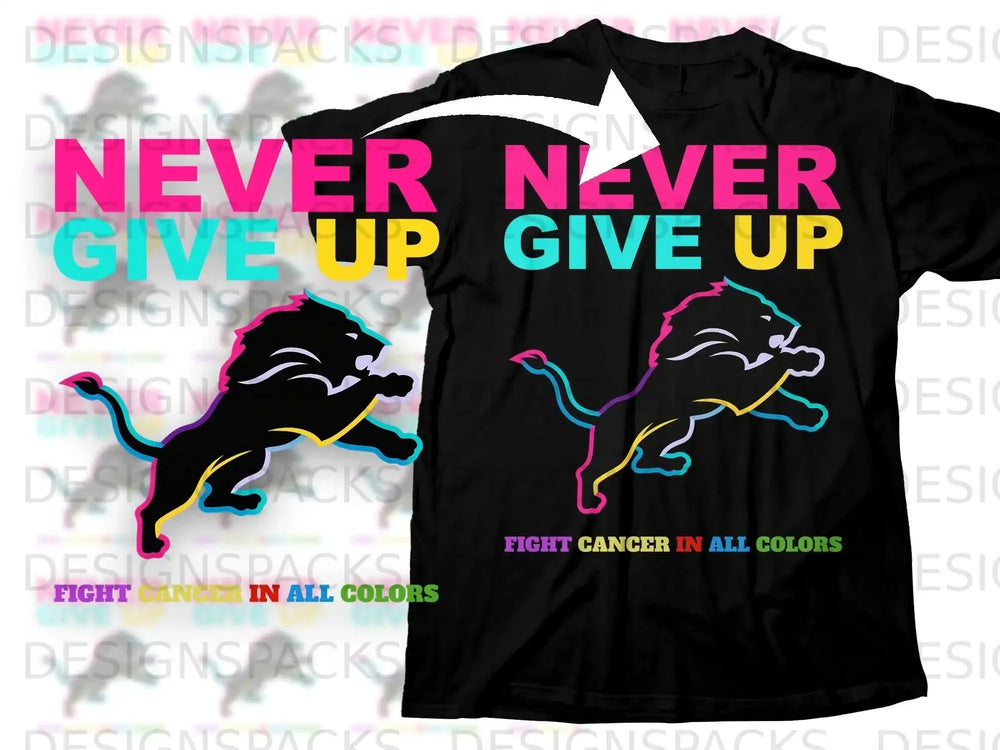 NEVER NEVER GIVE UP FIGHT CANCER IN ALL COLORS product type