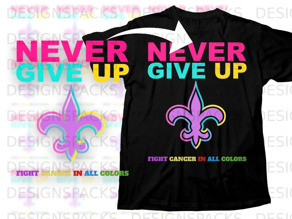Never Give Up Fight Cancer In All Colors product type