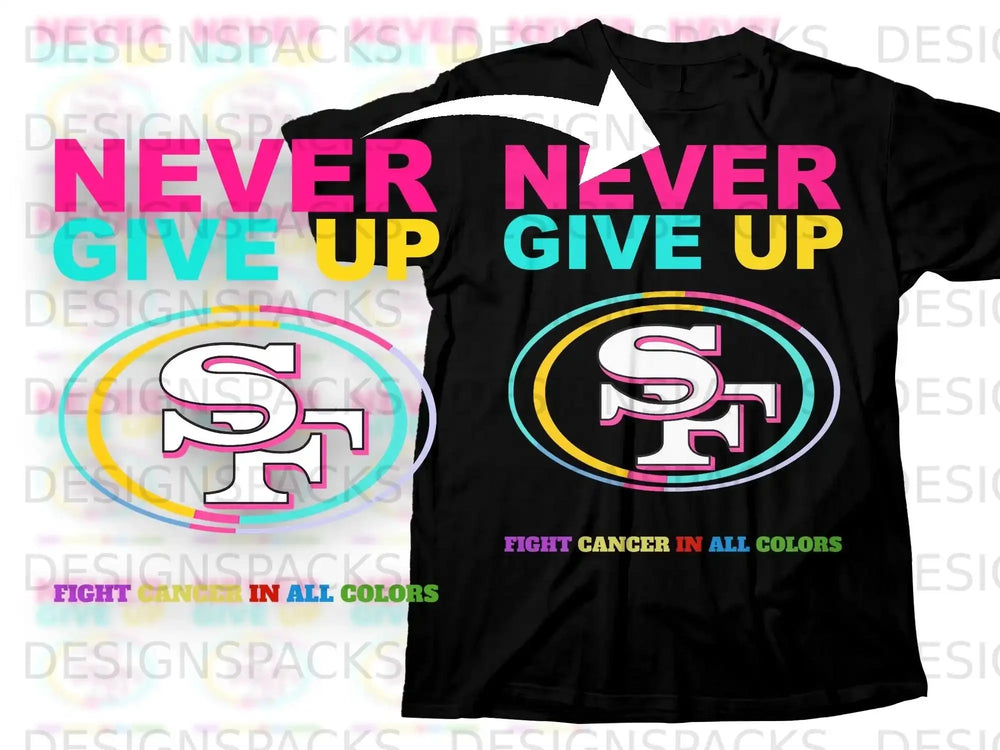 Never Never Give Up SF Graphic Fight Cancer In All Colors product type