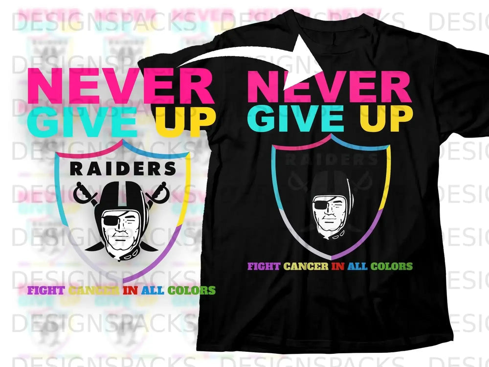 NEVER GIVE UP Raiders Fight Cancer IN ALL COLORS product type