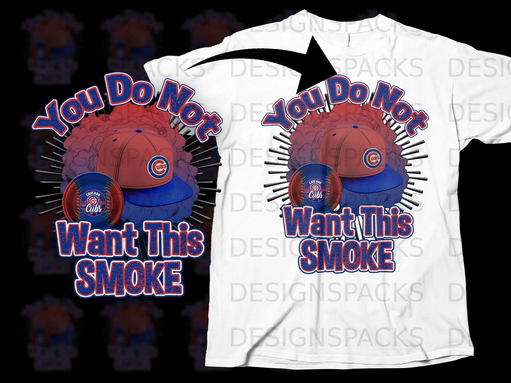 Chicago Cubs baseball cap and ball with "You Do Not Want This Smoke" text.
