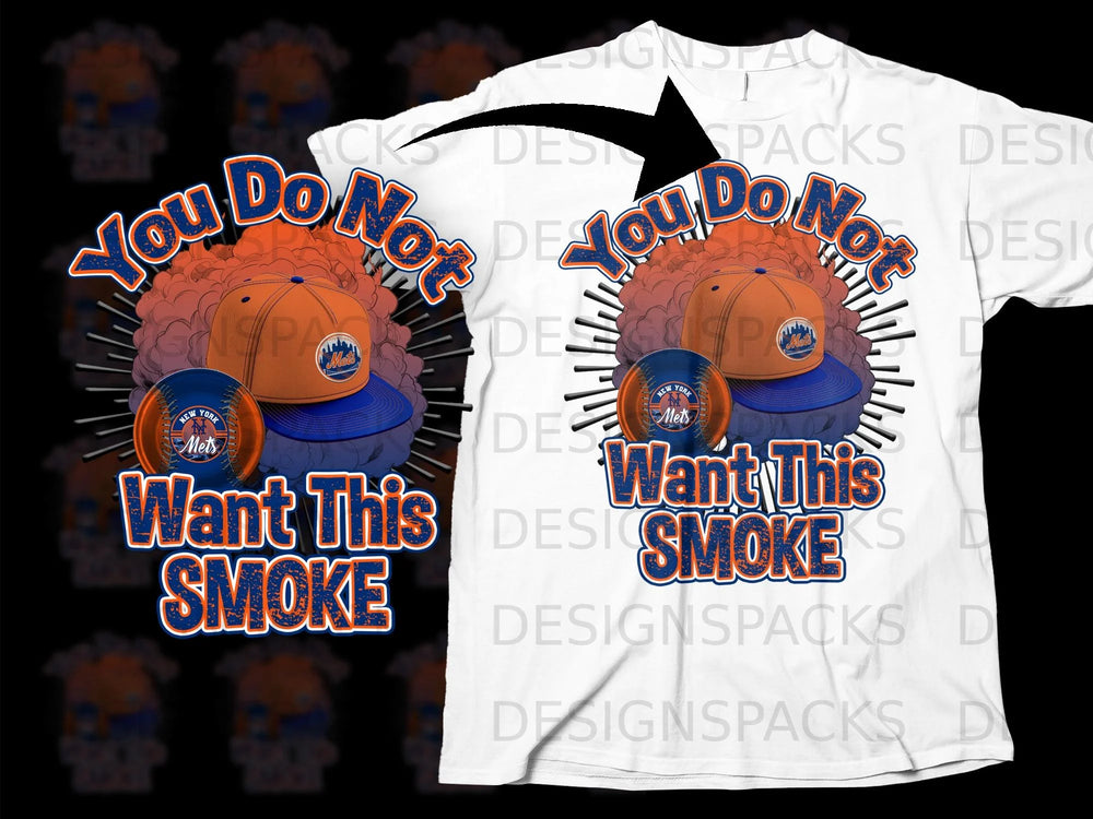 New York Mets hat and baseball graphic with "You Do Not Want This Smoke" text.
