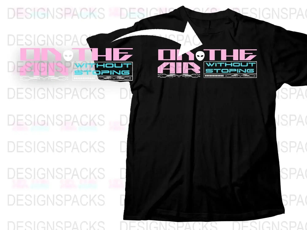 On The Air Without Stoping Graphic Streetwear Png Digital Download