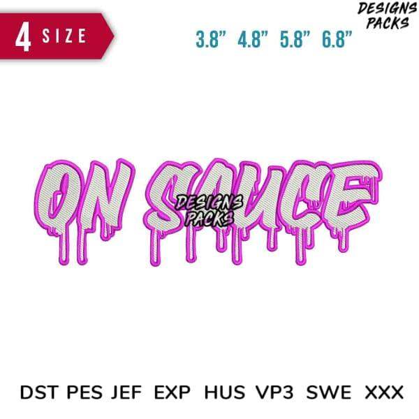 On Sauce embroidery design in 4 sizes, PES DST JEF formats, dripping pink text style