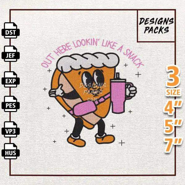 Out Here Lookin' Like A Snack Embroidery Design