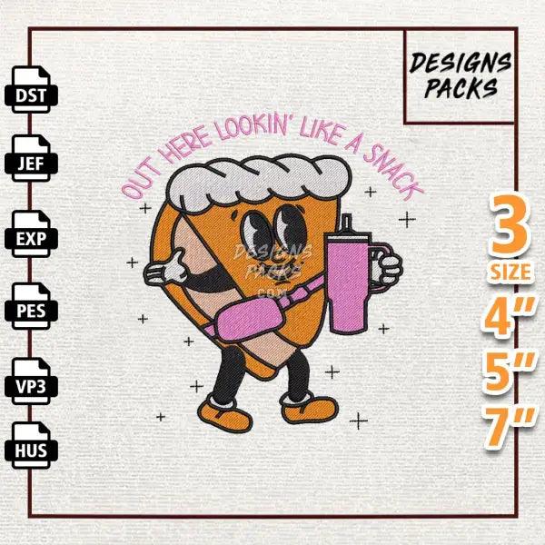 Out Here Lookin' Like A Snack Embroidery Design