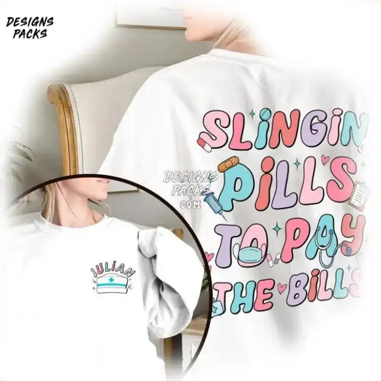 Personalized Nurse Pharmacist Saying Slingin Pills To Pay The Bills Png Design