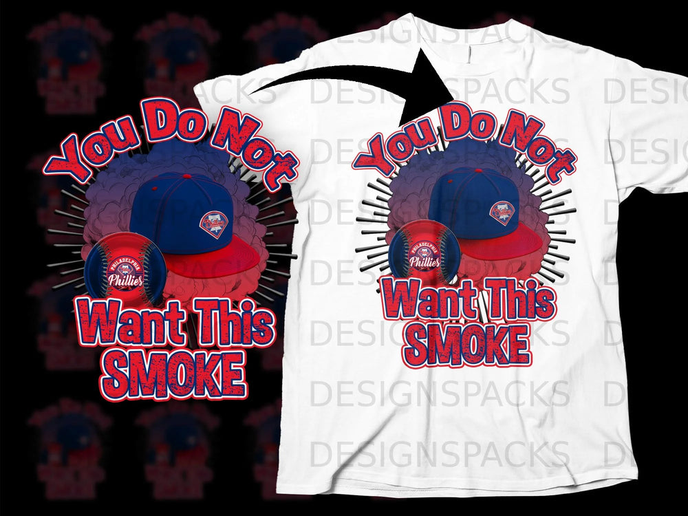 Philadelphia Phillies baseball cap and ball with text "You Do Not Want This Smoke".