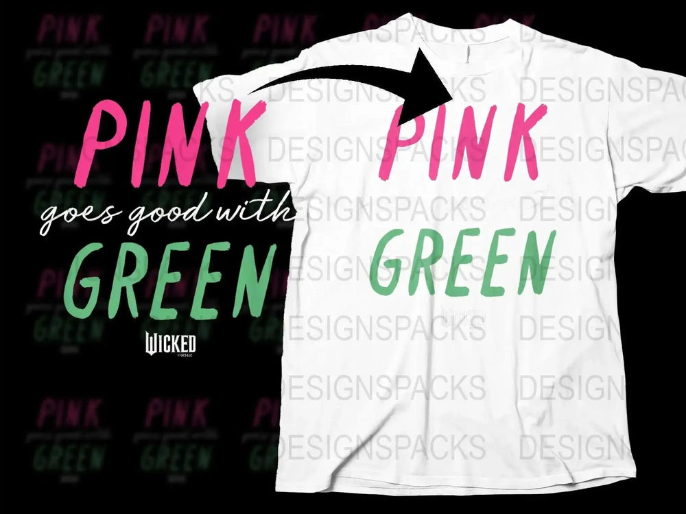 Pink Goes Good with Green Wicked Quote T-Shirt, Bold Colorful Typography Tee, Unisex Fashion Shirt