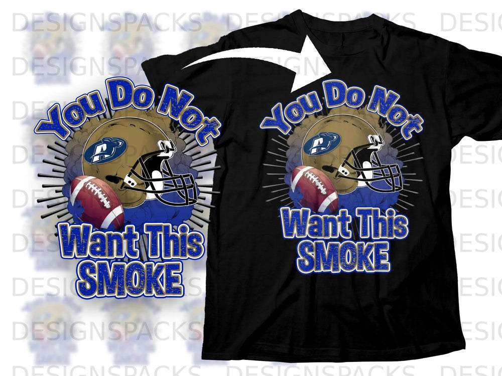 Black t-shirt with football helmet and text "You Do Not Want This SMOKE."