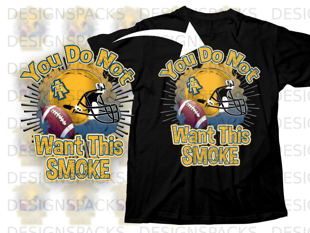 Black t-shirt featuring yellow and blue text "You Do Not Want This Smoke" and football imagery.
