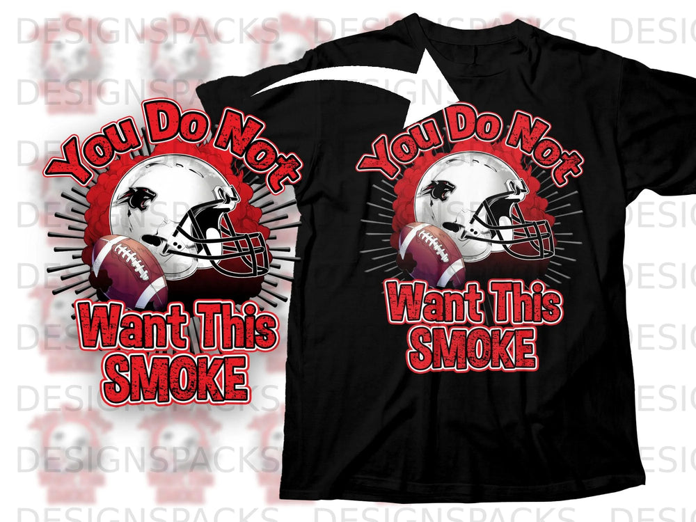 Black t-shirt with football helmet, footballs, and text: "You Do Not Want This SMOKE".