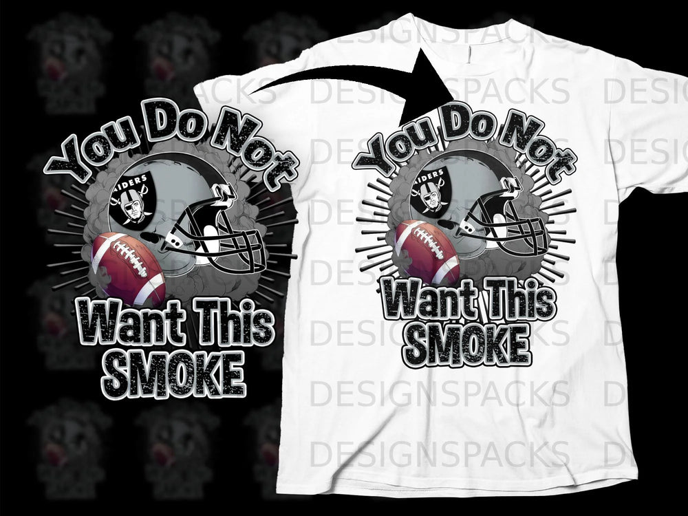 Raiders helmet and football graphic with text "You Do Not Want This Smoke".
