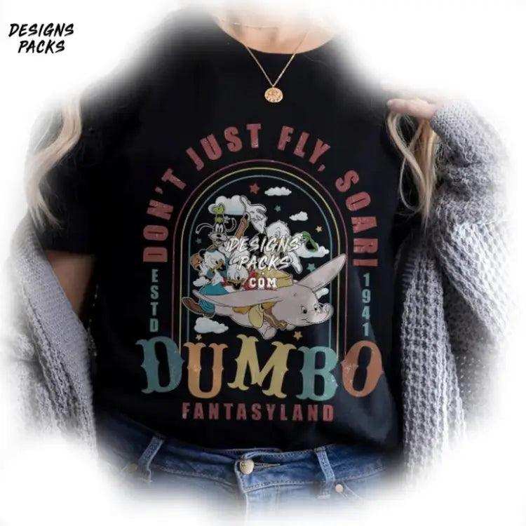 Retro Mickey And Friends Dumbo Fantasyland Family Vacation Cartoon Vintage Don’t Just Fly Soar
