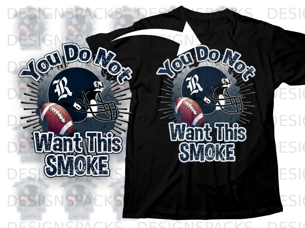 Black t-shirt with "You Do Not Want This Smoke" and football graphics.