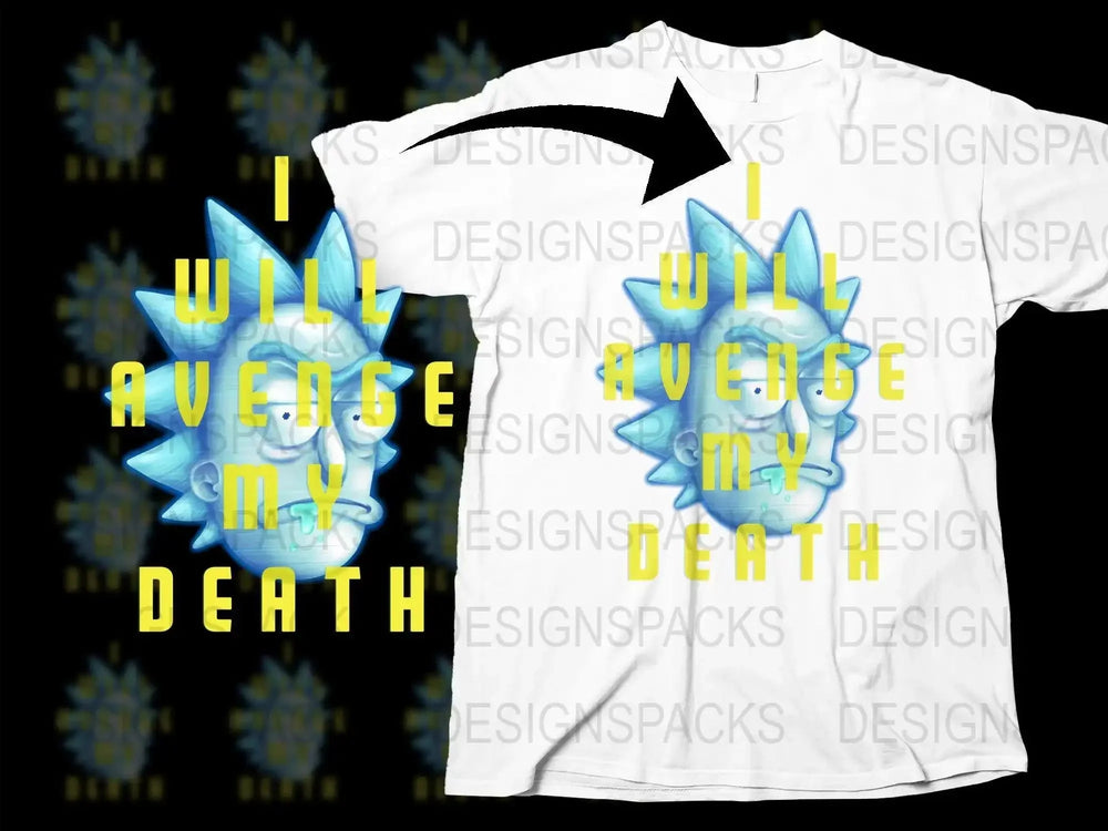 Rick Inspired I Will Avenge My Death Png Digital Download