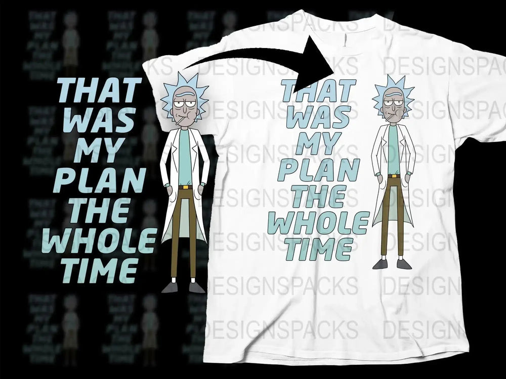Rick Sanchez That Was My Plan The Whole Time Png Digital Download