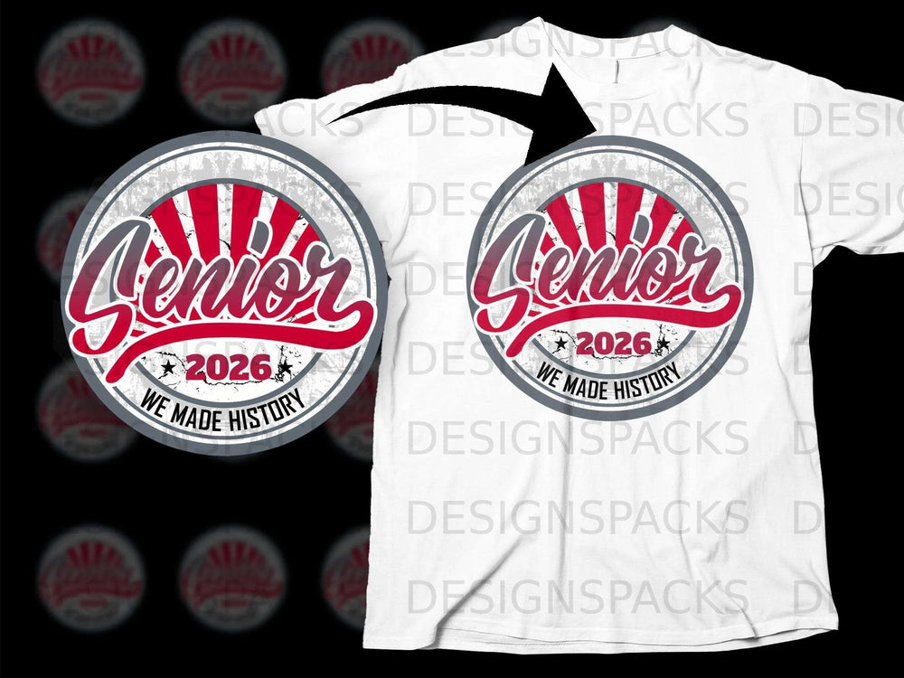 Circular graphic on a white t-shirt with text "Senior 2026 We Made History".