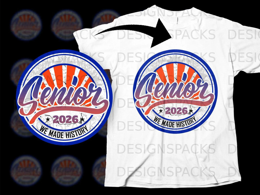 Circular design with "Senior 2026 We Made History" text and sunburst pattern.