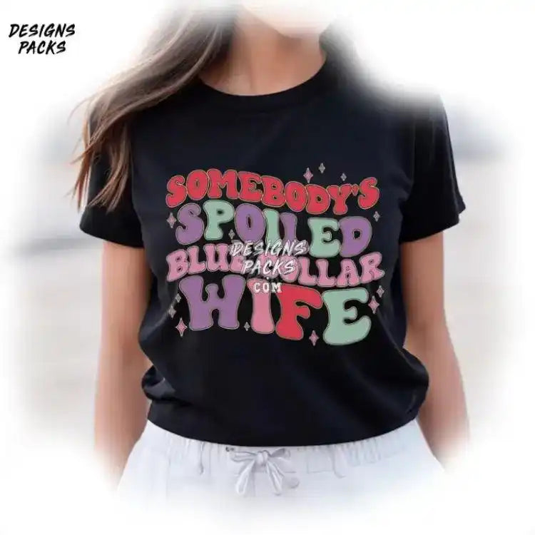 Somebody’s Spoiled Blue Collar Wife Wifey Png Design