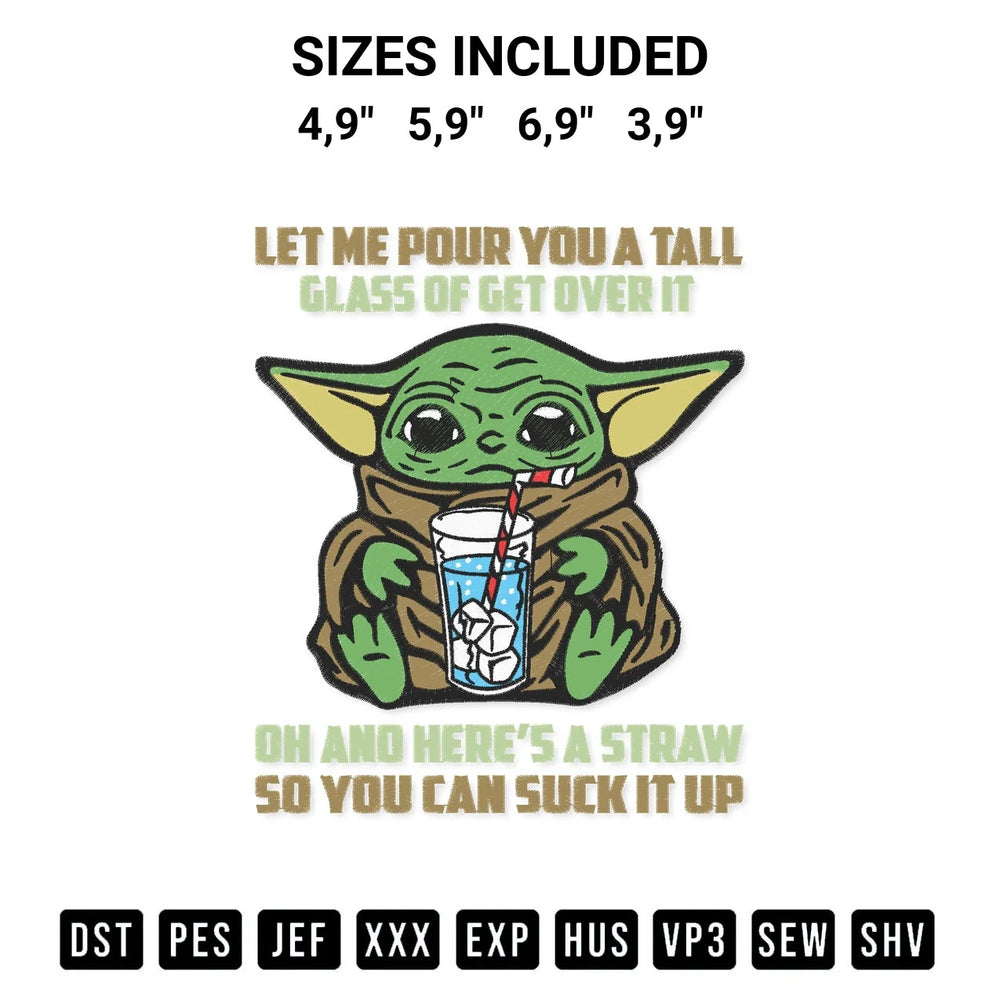 Star Wars Baby Yoda Let Me Pour You A Tall Glass Of Get Over It Logo Embroidery Design