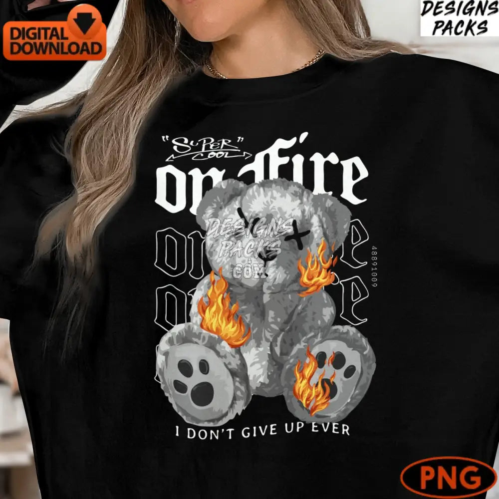 Super Cool On Fire Teddy Bear Graphic Inspirational Flaming Digital Png Download For T-Shirts