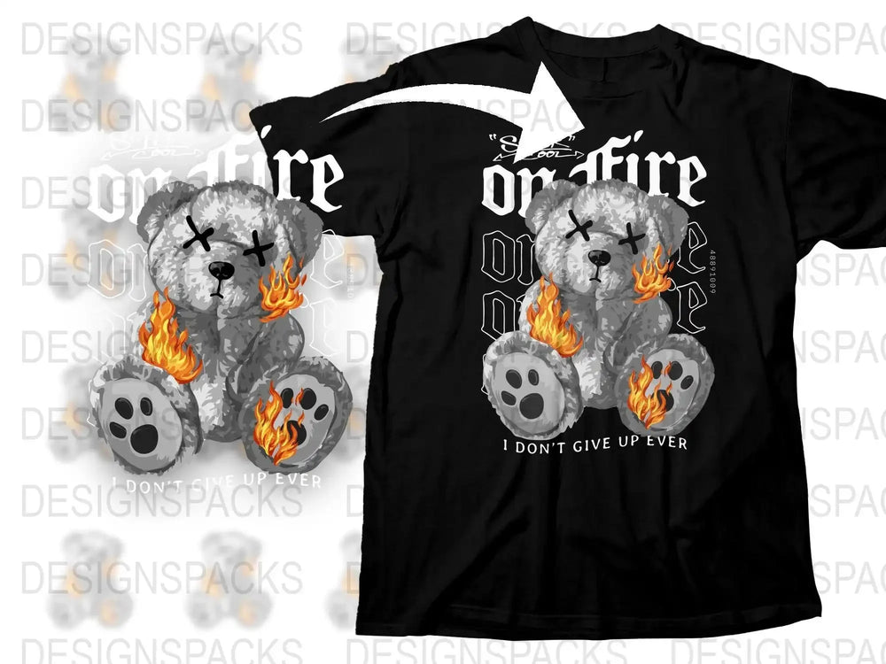 Super Cool On Fire Teddy Bear I Don't Give Up Png Digital Download