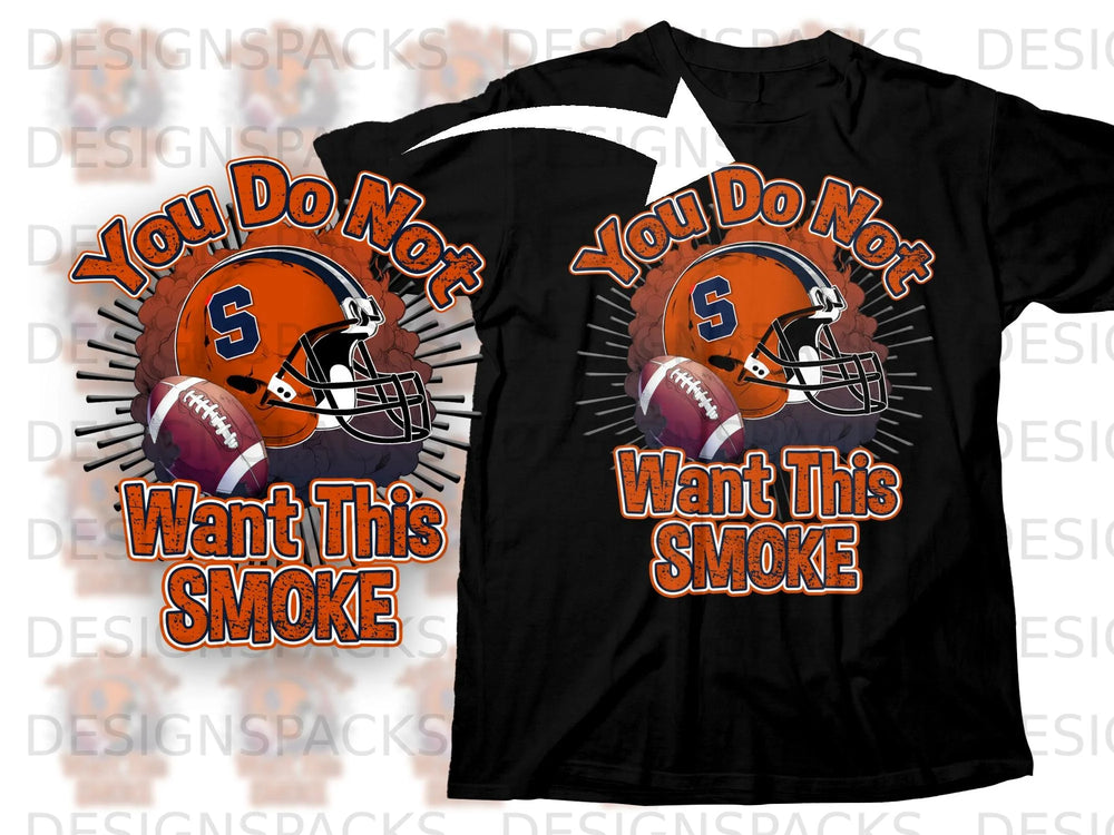 Black t-shirt with orange text "You Do Not Want This Smoke" and football graphics.