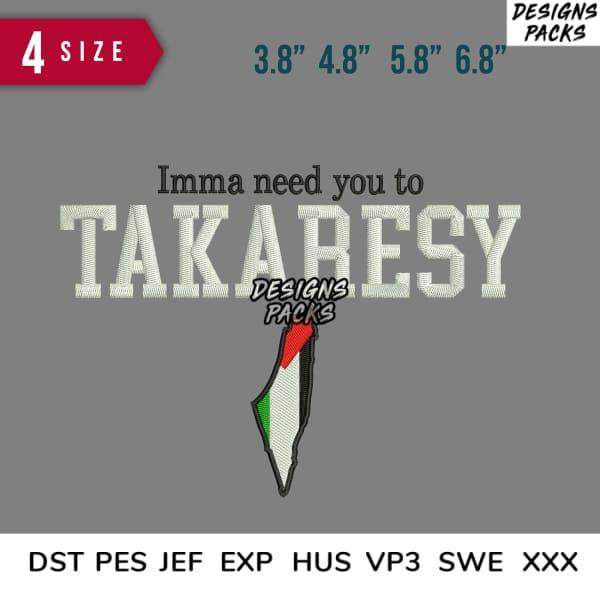 Embroidery design with 'Imma need you to TAKABESY' text and Palestine flag, 4 sizes, DST PES JEF formats