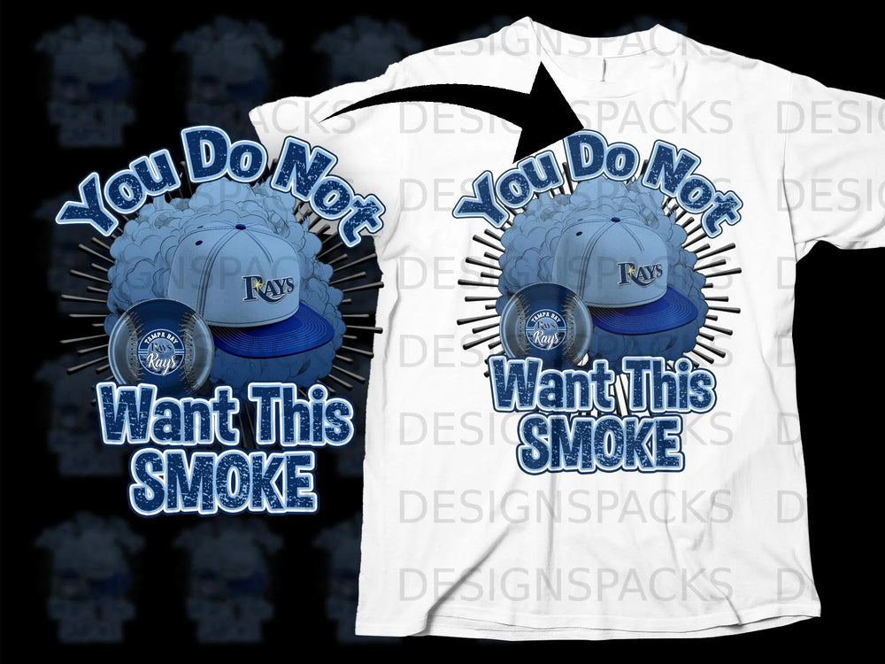 Graphic with Tampa Bay Rays baseball cap and smoke, reading "You Do Not Want This Smoke".