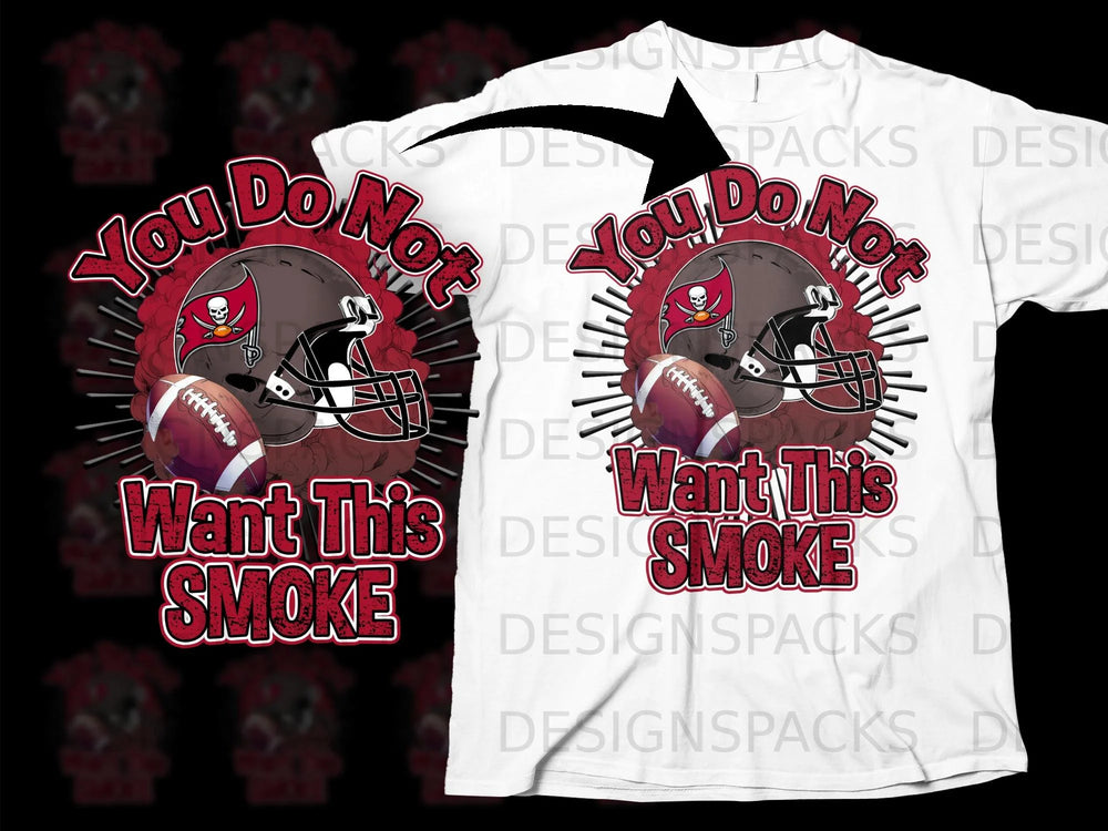 Tampa Bay Buccaneers helmet and football with "You Do Not Want This Smoke" text.