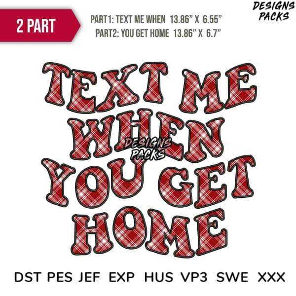 Red plaid 'Text Me When You Get Home' embroidery design in DST PES formats, 2-part layout for instant download.