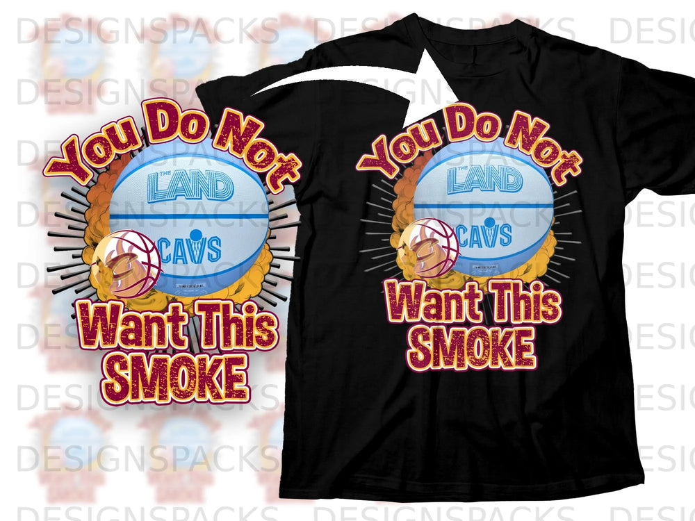 Black t-shirt graphic with a basketball, text "You Do Not Want This Smoke", "The Land", and "Cavs".