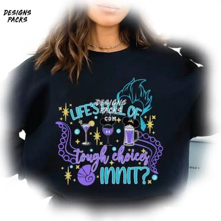 The Little Mermaid Sublimation Epcot Food And Wine Cartoon Ursula Life Is Full Of Tough Choices