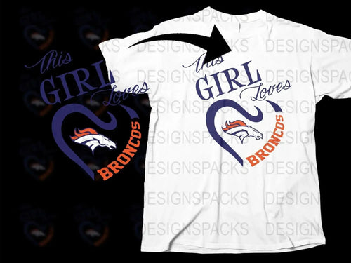 Broncos Fan T-Shirt, This Girl Loves Broncos Graphic Tee, White Sports Shirt for Women