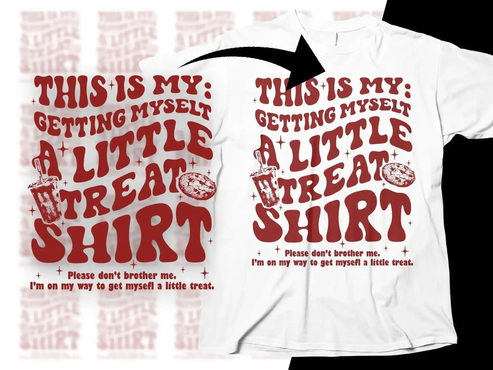 White t-shirt with red 'Getting Myself a Little Treat' design, print-ready DTF/DTG bundle