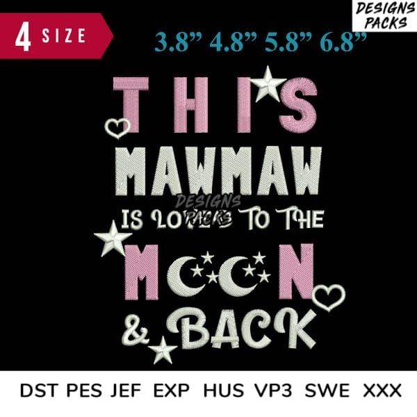 This Mawmaw Loves to the Moon & Back embroidery design in 4 sizes, DST PES JEF formats, pink and white with stars and hearts.