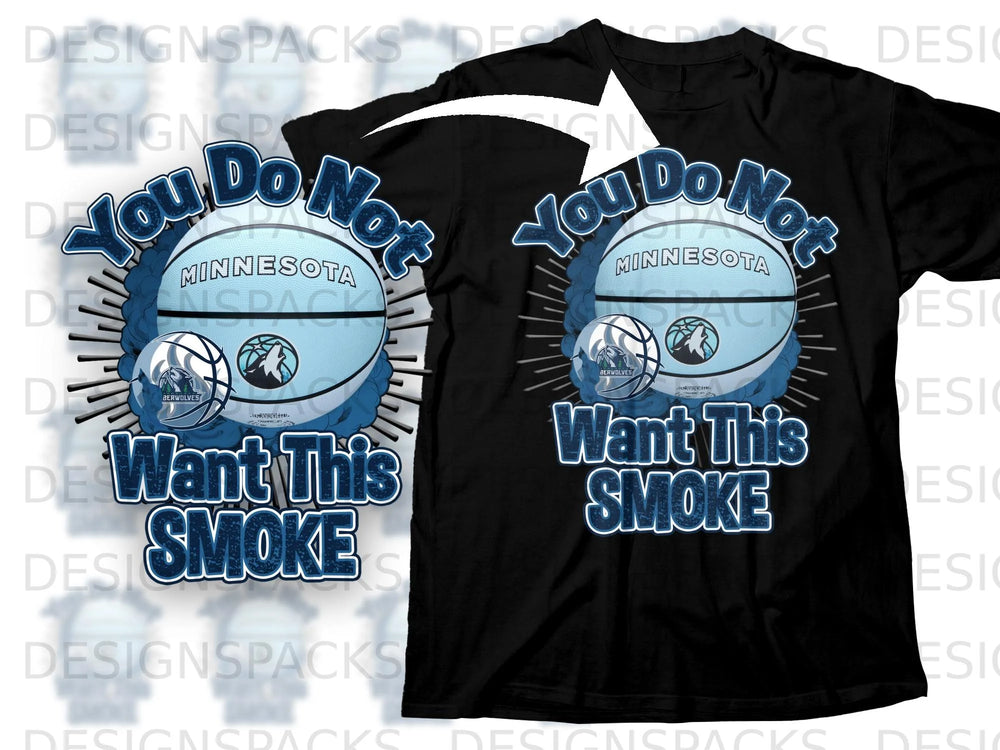 Black t-shirt with "You Do Not Want This Smoke" and Minnesota Timberwolves basketball graphic.