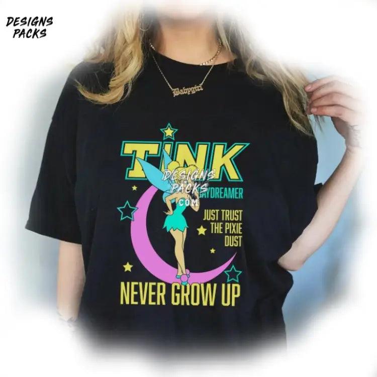 Tinkerbell Sublimation Never Grow Up Cartoon Peter Pan Just Trust The Pixie Dust Tinker Bell Png