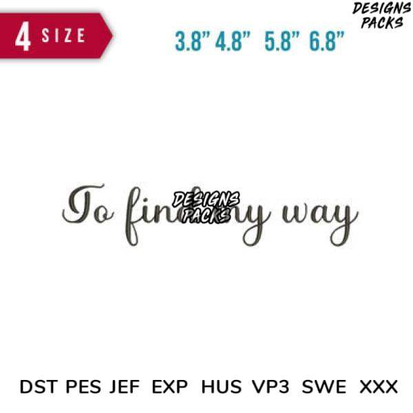 To find my way script design in 4 sizes, compatible with DST PES JEF formats for embroidery