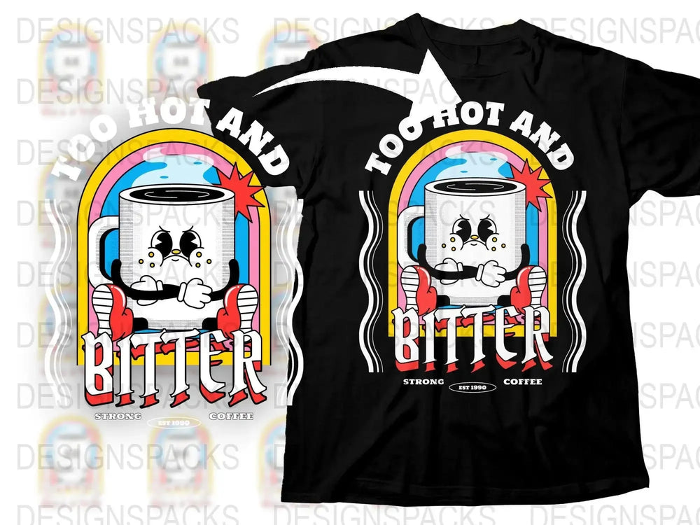 Too Hot and Bitter Strong Coffee Retro Png Digital Download
