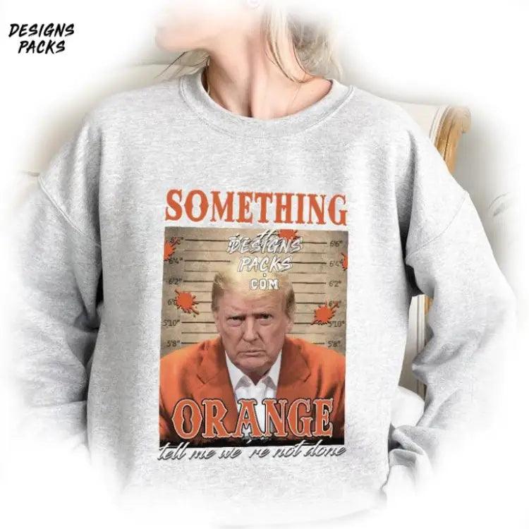 Trump Mugshot Sublimation Design Something In The Orange Png