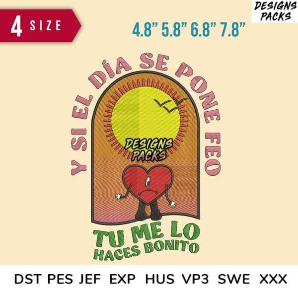 Embroidery design with heart, sun, and Spanish text 'Y SI EL DÍA SE PONE FEO TU ME LO HACES BONITO' in 4 sizes