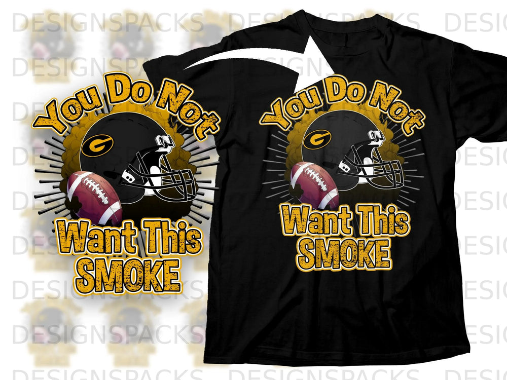 Black t-shirt with football helmet, ball, and text "You Do Not Want This Smoke".