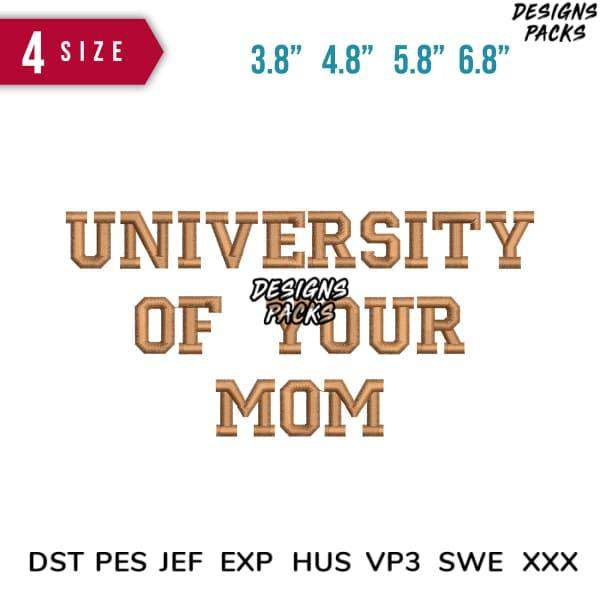 University of Your Mom embroidery design in 4 sizes, compatible with DST PES JEF formats for instant download