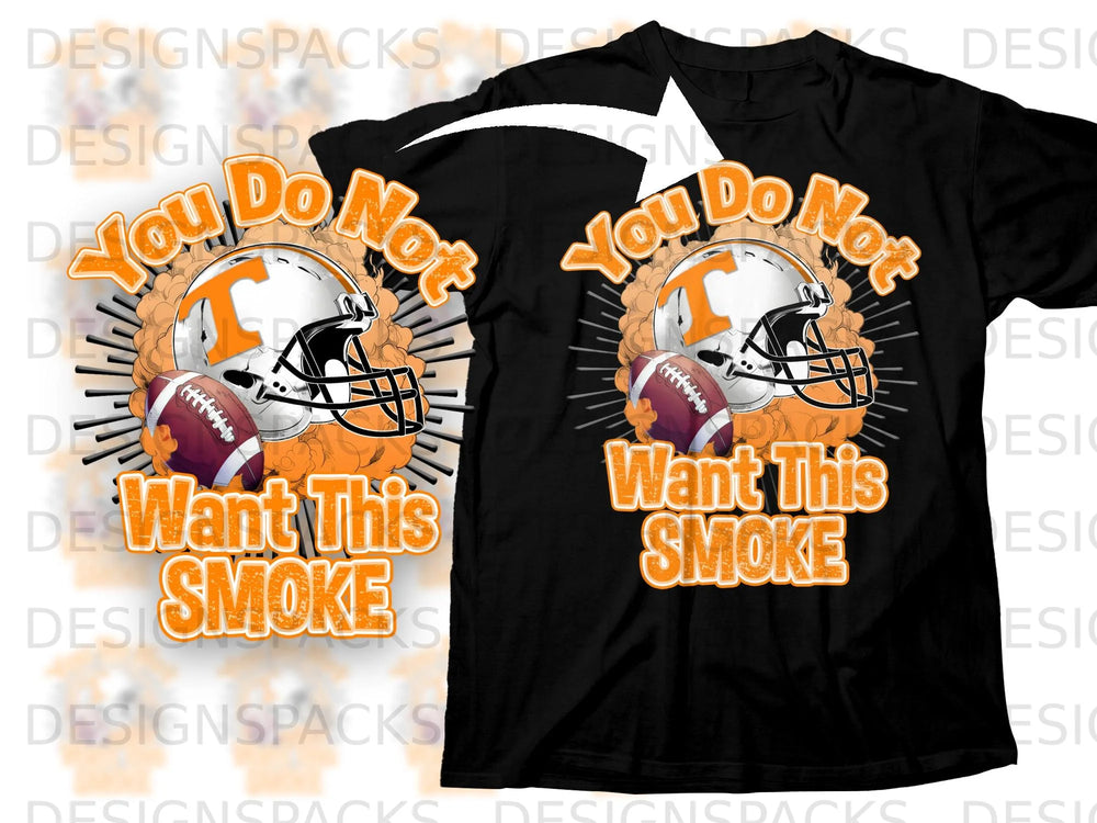 Black t-shirt graphic with orange text "You Do Not Want This Smoke" and football imagery.